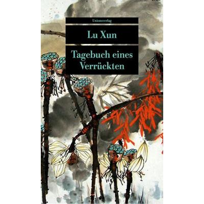 Tagebuch eines Verrückten, Taschenbuch von Lu Xun, Unionsverlag, 978-3-293-20891-9