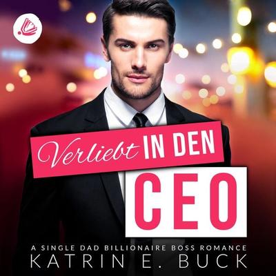 Verliebt in den CEO: A Single Dad Billionaire Boss Romance - Katrin Emilia Buck, Audio, 4066339203235