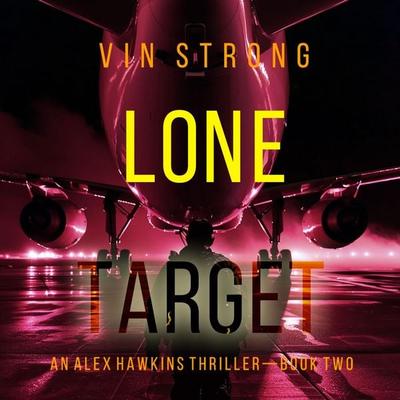 Lone Target (An Alex Hawkins Action Thriller—Book 2) - Vin Strong, Audio, 9798341581074