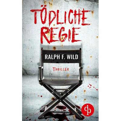 Tödliche Regie, Taschenbuch von Ralph F. Wild, GRIN, 978-3-96817-275-0
