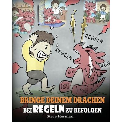 Bringe deinem Drachen bei Regeln zu befolgen, Taschenbuch von Steve Herman, DG Books Publishing, 978-1-64916-012-6