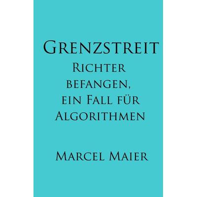 Grenzstreit, Taschenbuch von Marcel Maier, Epubli, 978-3-7549-7581-7