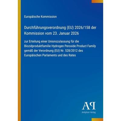 Durchführungsverordnung (EU) 2026/158 der Kommission vom 23. Januar 2026, Taschenbuch von Europäische Kommission, Antiphon Verlag, 978-3-387-96530-8