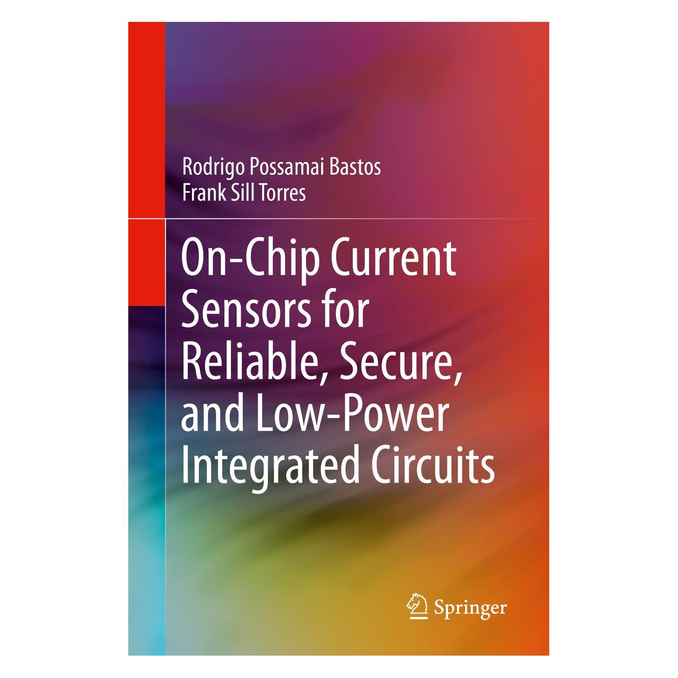Springer On-Chip Current Sensors for Reliable, Secure, and Low-Power Integrated Circuits (Englisch, Hardcover, Frank Sill Torres, Rodrigo Possamai Bastos) (9783030293529)