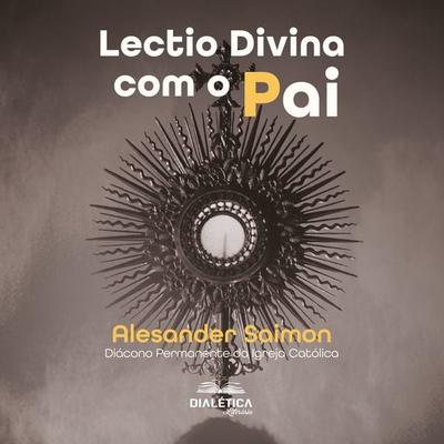 Lectio Divina com o Pai - Alesander Saimon, Audio, 9786553559660