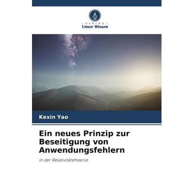 Ein neues Prinzip zur Beseitigung von Anwendungsfehlern, Taschenbuch von Kexin Yao, Verlag Unser Wissen, 978-620-5-66101-7