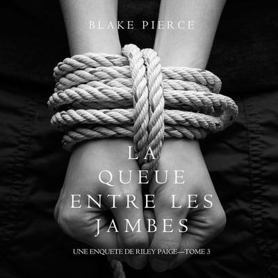 La queue entre les jambes (une enquete de riley paige--tome 3) - Blake Pierce, Audio, 9781094300214