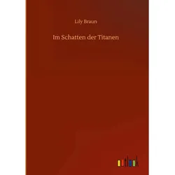 Im Schatten der Titanen, Belletristik von Lily Braun