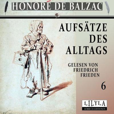 Aufsätze des Alltags 6 - Honore de Balzac, Audio, 9783988525697