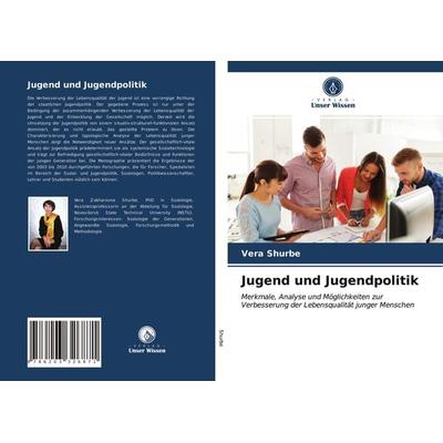 Jugend und Jugendpolitik, Taschenbuch von Vera Shurbe, Verlag Unser Wissen, 978-620-3-32687-1