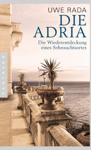 Uwe Rada - Die Adria: Wiederentdeckung eines Sehnsuchtsortes - Preis vom 30.09.2026 09:01:18 h