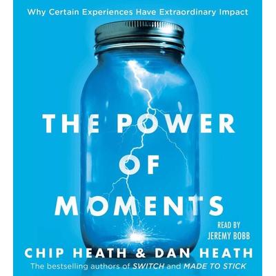 The Power of Moments: Why Certain Experiences Have Extraordinary Impact - Chip Heath,Dan Heath, CD, 9781508238300