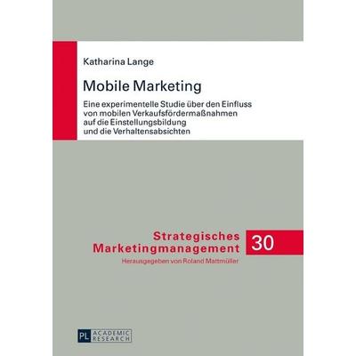Mobile Marketing, Gebundene Ausgabe von Katharina Lange, Peter Lang GmbH, Internationaler Verlag der Wissenschaften, 978-3-631-73066-9