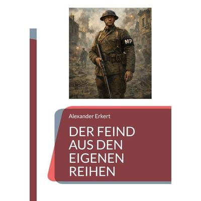Der Feind aus den eigenen Reihen, Taschenbuch von Alexander Erkert, Bod, 978-3-696-38862-1