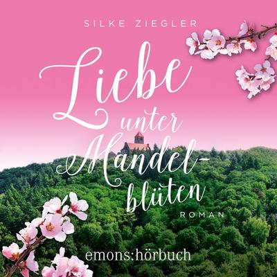 Liebe unter Mandelblüten - Silke Ziegler, Audio, 9783740827588