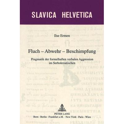 Ermen, I: Fluch - Abwehr - Beschimpfung, Taschenbuch von Ilse Ermen, Peter Lang AG, Internationaler Verlag der Wissenschaften, 978-3-906757-04-9