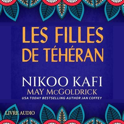 Les Filles de Téhéran - May McGoldrick,Nikoo Kafi,Jan Coffey, Audio, 9798950022425