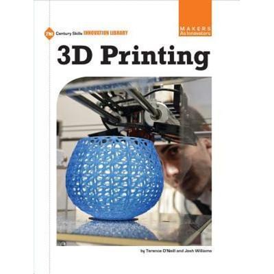 3D Printing, Taschenbuch von Terence O'Neill;Josh Williams, Cherry Lake Publishing, 978-1-62431-270-0