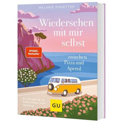 Wiedersehen mit mir selbst zwischen Pizza und Aperol, Gebundene Ausgabe von Melanie Pignitter, Gräfe und Unzer Verlag GmbH