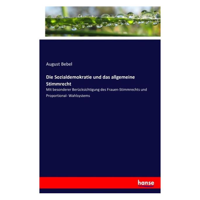 Hansebooks Die Sozialdemokratie und das allgemeine Stimmrecht (August Bebel) (55852355)