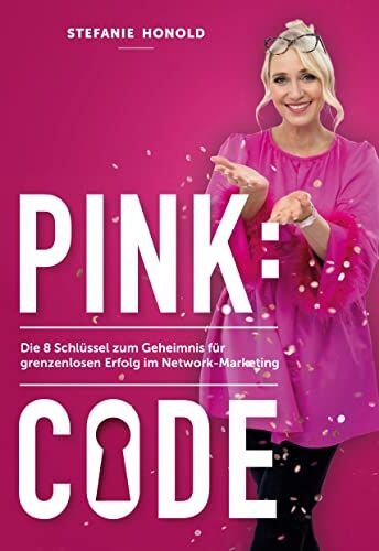 Stefanie Honold - Pink: Code: Die 8 Schlüssel zum Geheimnis für grenzenlosen Erfolg im Network-Marketing - Preis vom 10.10.2026 11:48:34 h