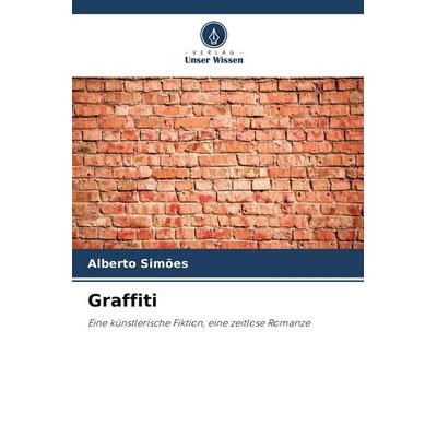 Graffiti, Taschenbuch von Alberto Simões, Verlag Unser Wissen, 978-620-9-43640-6