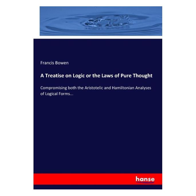 Hansebooks A Treatise on Logic or the Laws of Pure Thought (Englisch, Softcover, Francis Bowen) (55931920)