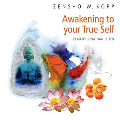 Awakening to Your True Self - Zensho W. Kopp, Audio, 4061707657801