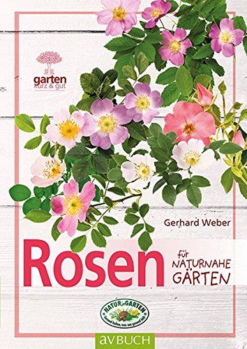 Gerhard Weber - Rosen für naturnahe Gärten (Garten kurz & gut) - Preis vom 13.10.2026 19:28:25 h