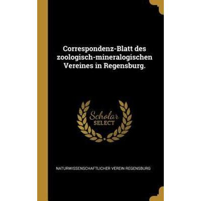 Correspondenz-Blatt des zoologisch-mineralogischen Vereines in Regensburg., Gebundene Ausgabe von Naturwissenschaftlicher Vere Regensburg, Creative