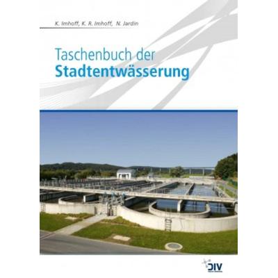 Taschenbuch der Stadtentwässerung, Taschenbuch von Karl Imhoff,Klaus R. Imhoff,Norbert Jardin, Vulkan-Verlag, 978-3-8356-7314-4