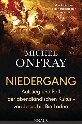 Michel Onfray - Niedergang: Aufstieg und Fall der abendländischen Kultur - von Jesus bis Bin Laden - Preis vom 12.10.2026 11:37:12 h