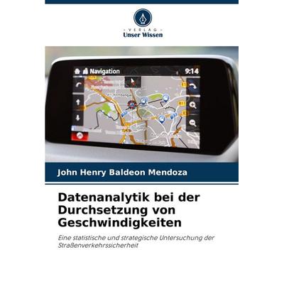Datenanalytik bei der Durchsetzung von Geschwindigkeiten, Taschenbuch von John Henry Baldeon Mendoza, Verlag Unser Wissen, 978-620-6-86891-0
