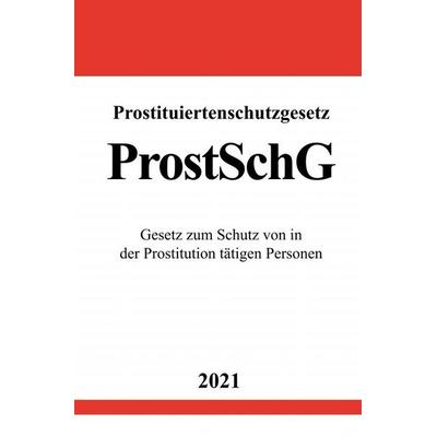 Prostituiertenschutzgesetz (ProstSchG), Taschenbuch von Ronny Studier, Epubli, 978-3-7549-2346-7