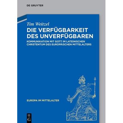 Die Verfügbarkeit des Unverfügbaren, Gebundene Ausgabe von Tim Weitzel, De Gruyter, 978-3-11-171214-7