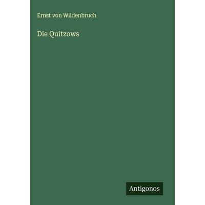Die Quitzows, Gebundene Ausgabe von Ernst Wildenbruch, Antigonos Verlag, 978-3-563-42022-5