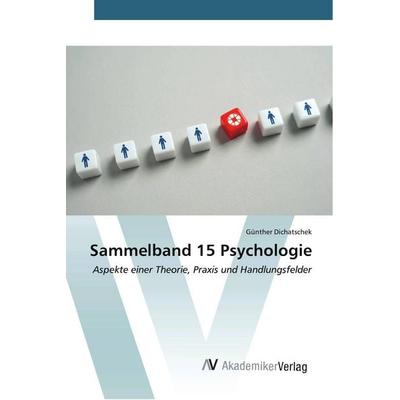 Sammelband 15 Psychologie, Taschenbuch von Günther Dichatschek, AV Akademikerverlag, 978-620-9-94895-4