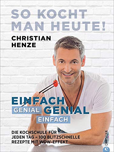 Christian Henze - Kochbuch: Einfach genial, genial einfach. Komplett überarbeitete Neuauflage des Klassikers »So kocht man heute«. 100 blitzschnelle Rezepte von ... - 100 blitzschnelle Rezepte mit Wow-Effekt - Preis vom 17.10.2026 19:25:27 h
