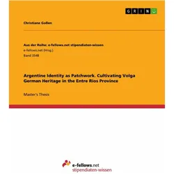 Argentine Identity as Patchwork. Cultivating Volga German Heritage in the Entre Ríos Province, Fachbücher von Christiane Gossen