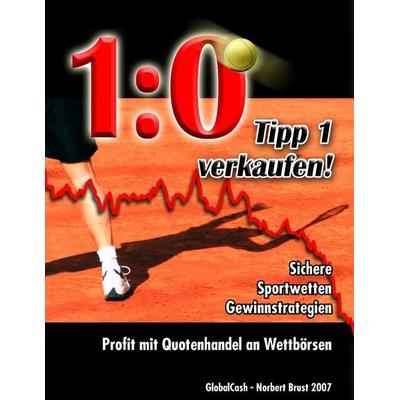 1:0 Tipp1 verkaufen, Gebundene Ausgabe von Norbert Brust, BoD – Books on Demand, 978-3-8370-0211-9