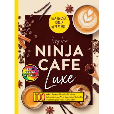 Ninja Cafe Luxe Rezeptbuch- 100 leckere Rezepte für deine Cafe Luxe., Taschenbuch von Lissy Lose, Bookmundo, 978-94-039-0254-8
