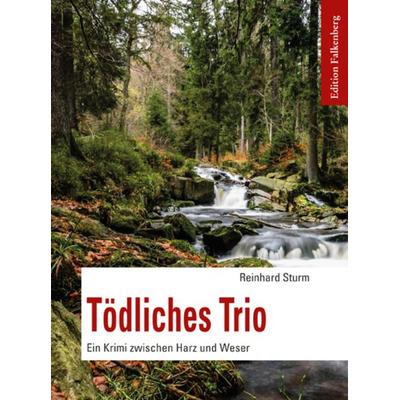 Tödliches Trio, Taschenbuch von Reinhard Sturm, Edition Falkenberg, 978-3-95494-267-1