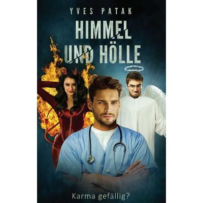 Himmel und Hölle, Taschenbuch von Yves Patak, Tredition, 978-3-8495-6713-2