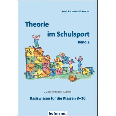 Theorie im Schulsport - Band 2, Taschenbuch von Frank Bächle,Dirk Frenzel, Hofmann-Verlag, 978-3-7780-8933-0