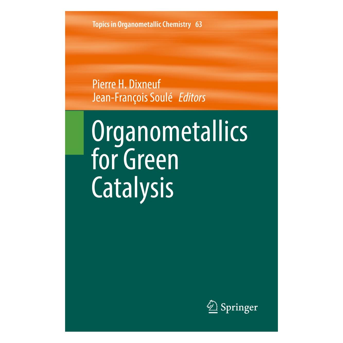 Springer Organometallics for Green Catalysis (Englisch, Hardcover, Jean-François Soulé, Pierre H. Dixneuf) (9783030109547)