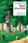 Alexander Giese - Reich ohne Geld. Anleitung für ein unzeitgemäßes Leben - Preis vom 30.09.2026 22:30:23 h
