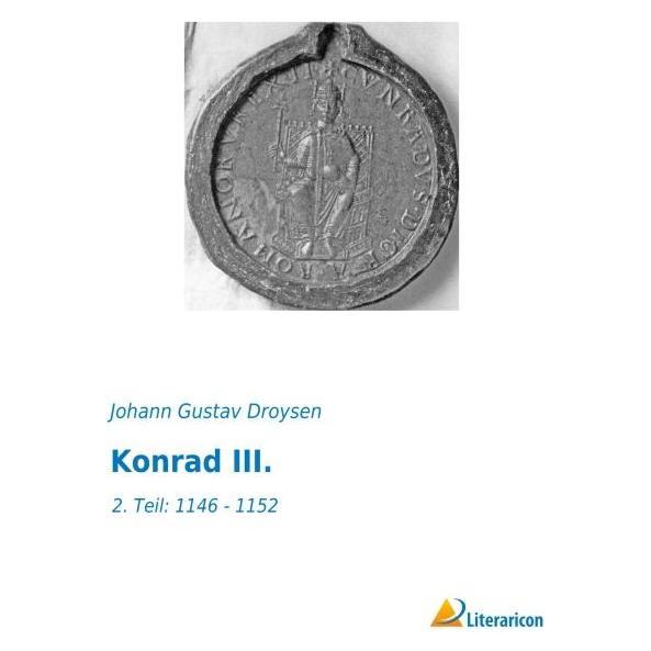 Literaricon Konrad III (Deutsch, Johann G. Droysen, Wilhelm Bernhardi) (35217165)
