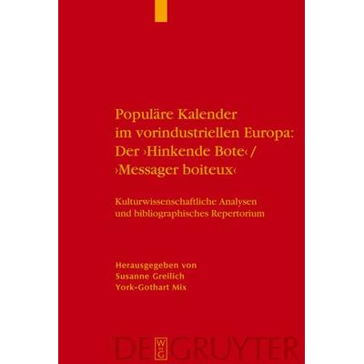Populäre Kalender im vorindustriellen Europa: Der 'Hinkende Bote'/'Messager boiteux'; Gebundene Ausgabe von Susanne Greilich,York-Gothart Mix, De