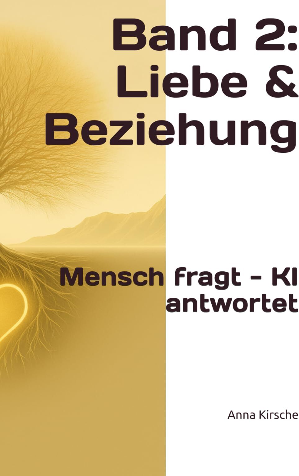Anna Kirsche - Mensch fragt und KI antwortet Band 2: Liebe & Beziehung (Mensch fragt - KI antwortet) - Preis vom 09.10.2026 07:28:09 h