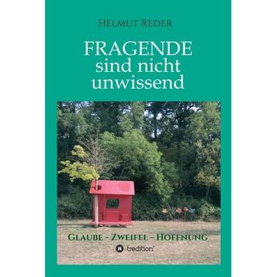 Fragende sind nicht unwissend, Gebundene Ausgabe von Helmut Reder, Tredition, 978-3-7497-6798-4